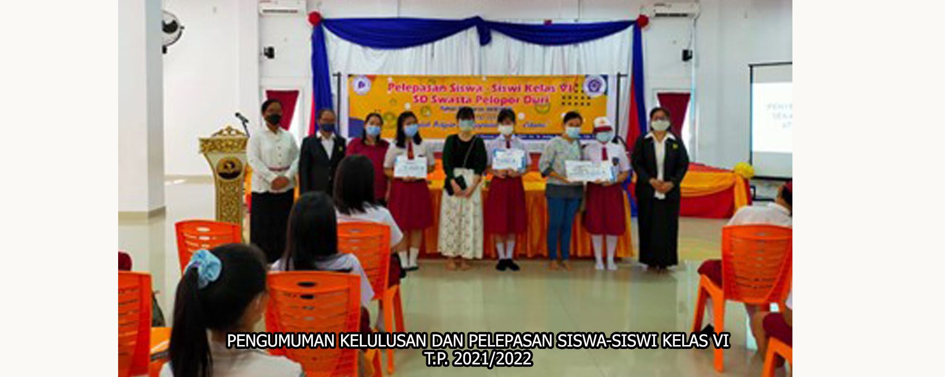 PENGUMUMAN KELULUSAN DAN PELEPASAN SISWA-SISWI KELAS VI  TP 2021 2022