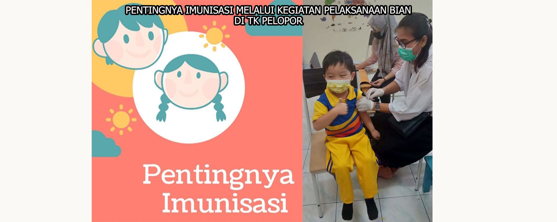 PENTINGNYA IMUNISASI MELALUI KEGIATAN PELAKSANAAN BIAN (BULAN IMUNISASI ANAK NASIONAL) DI TK PELOPOR